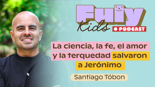 #53 LA CIENCIA, LA FE, EL AMOR Y LA TERQUEDAD SALVARON A JERÓNIMO - SANTIAGO TOBÓN
