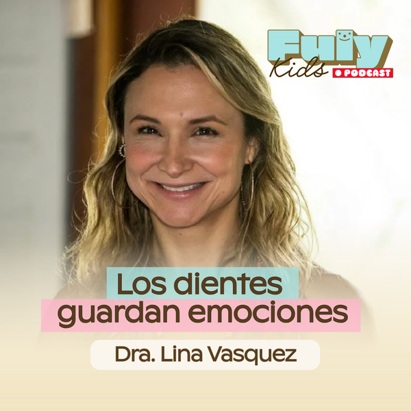 #59 LOS DIENTES GUARDAN EMOCIONES - DRA. LINA VASQUEZ
