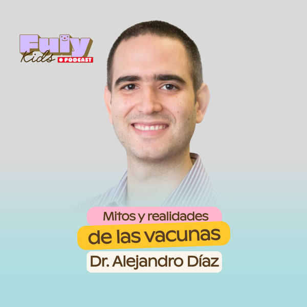 #57 MITOS Y REALIDADES DE LAS VACUNAS - DR. ALEJANDRO DIAZ