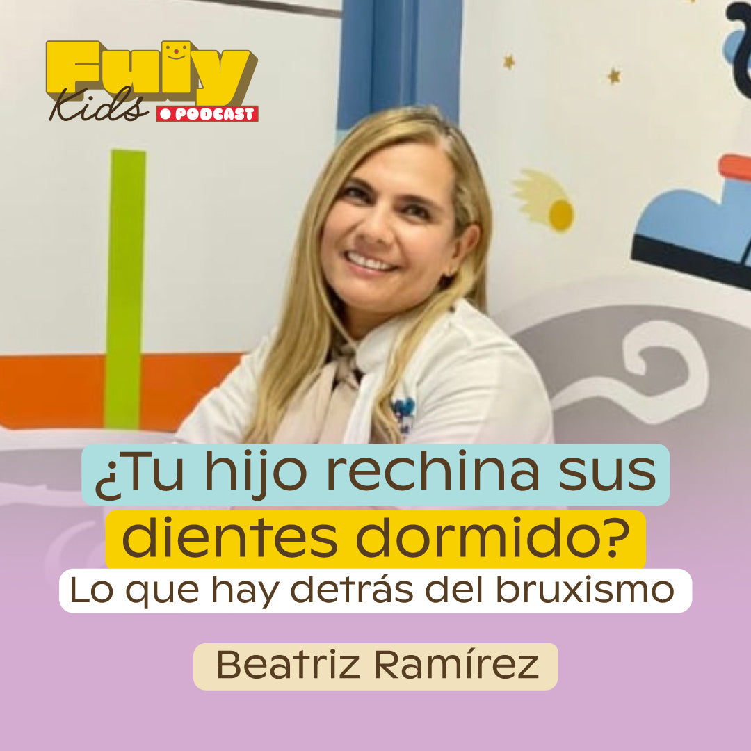 #56 ¿TU HIJO RECHINA SUS DIENTES? DETRÁS DEL BRUXISMO - DRA. BEATRIZ RAMIREZ