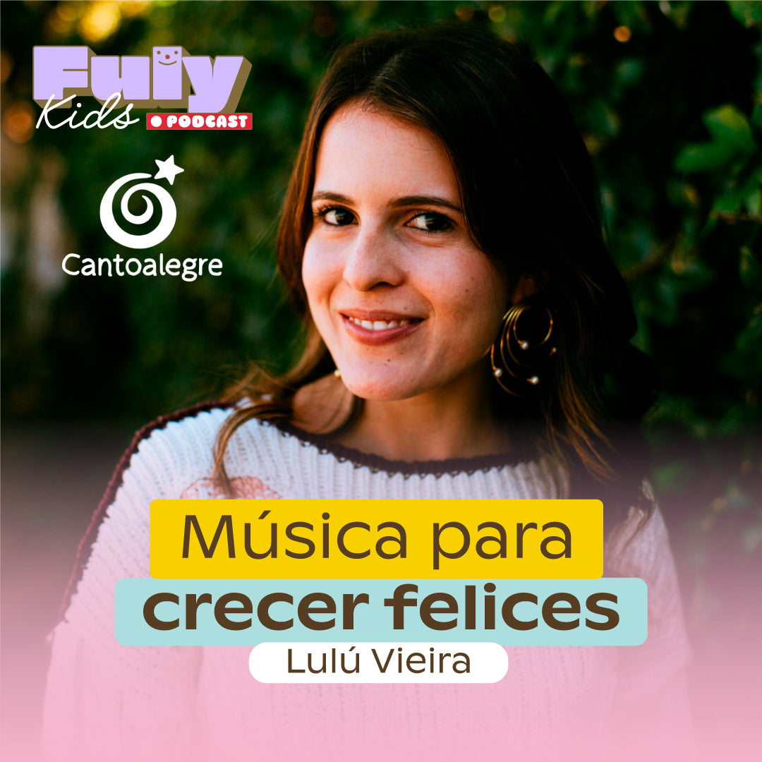#55 MÚSICA PARA CRECER FELICES  - LULU VIEIRA
