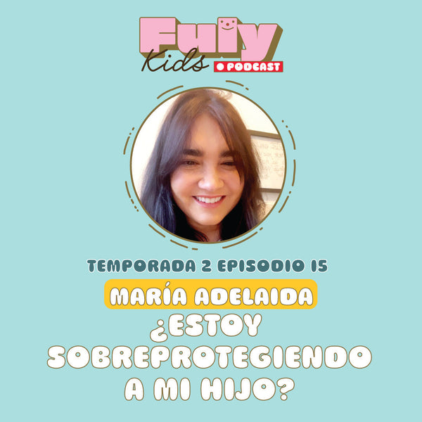 #36 ¿SOBREPROTEJO A MI HIJO?🩹